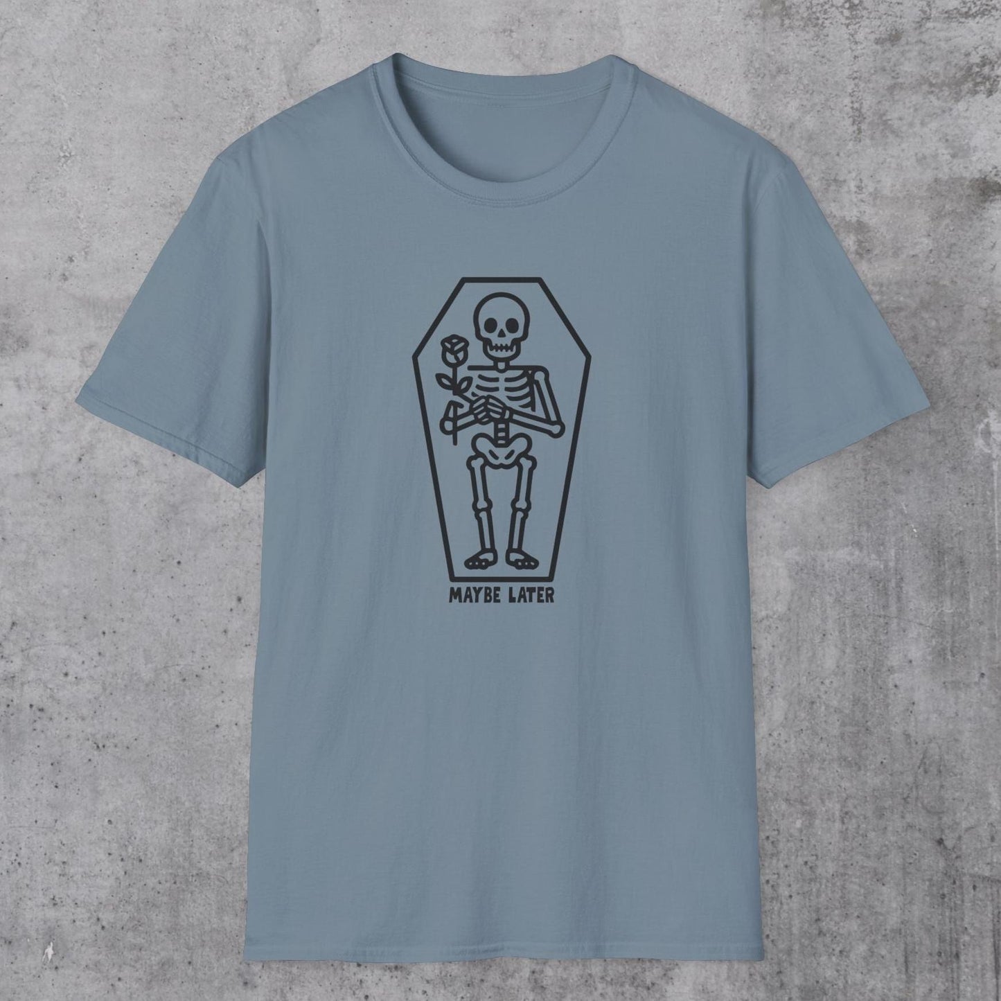 Maybe Later T-Shirt