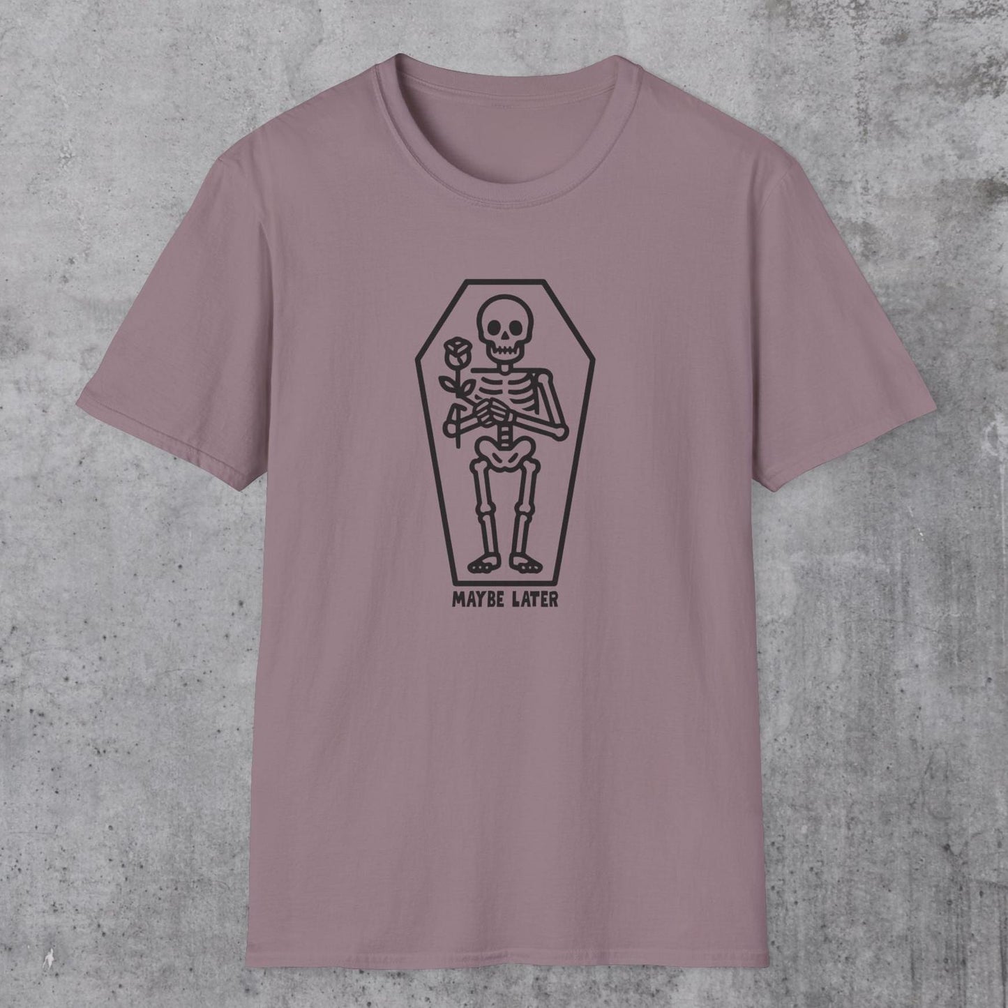 Maybe Later T-Shirt