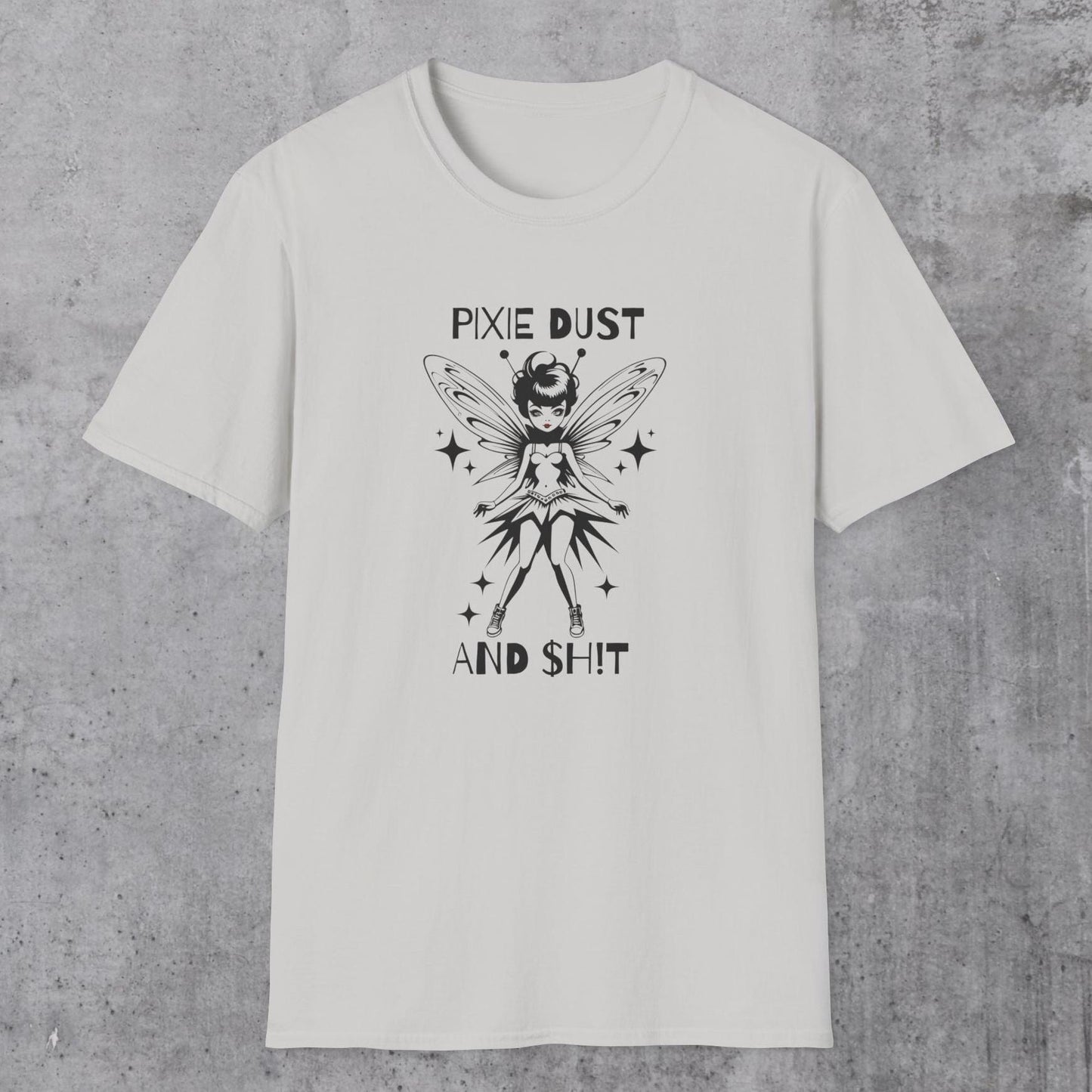 Pixie Dust And $h!T T-Shirt