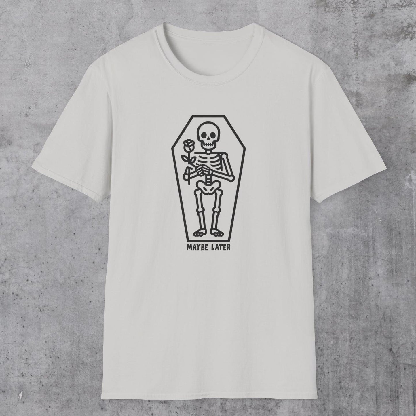 Maybe Later T-Shirt
