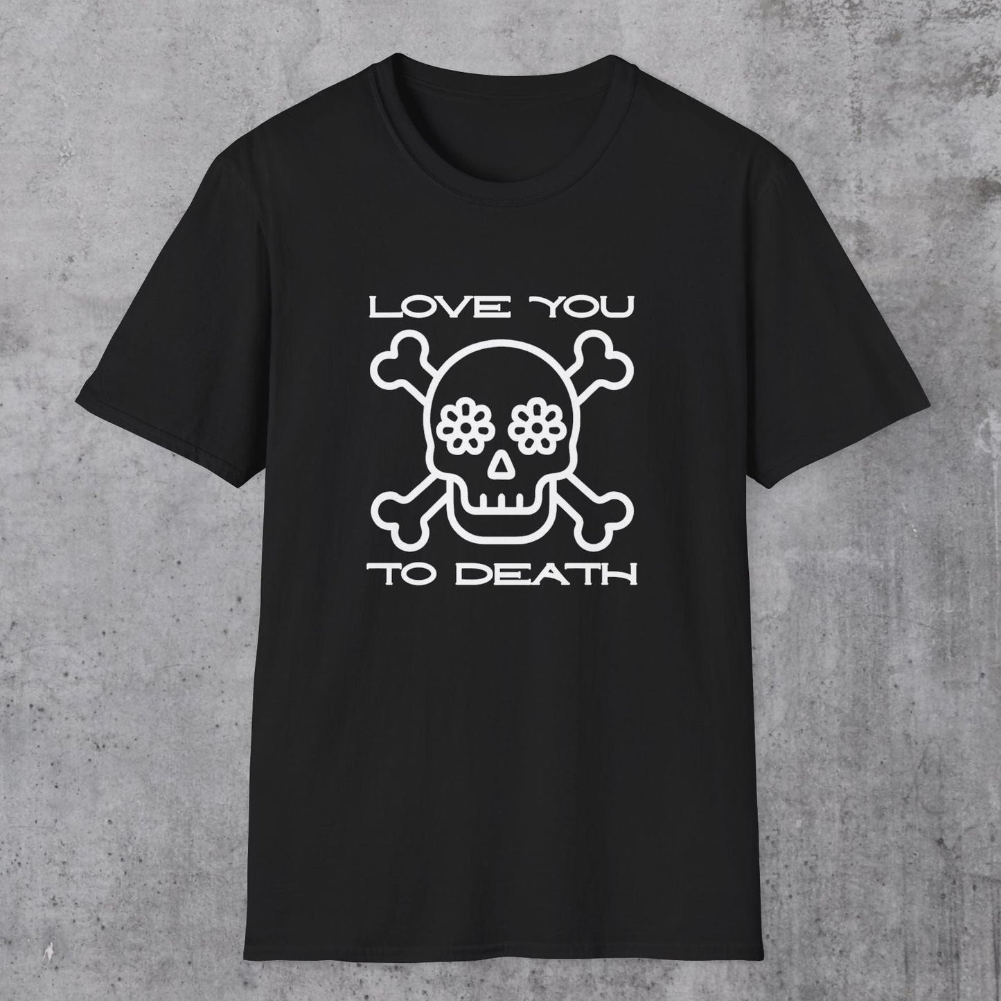 Love You to Death T-Shirt