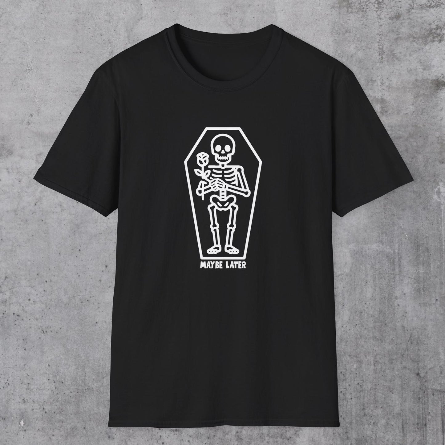 Maybe Later T-Shirt