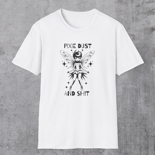 Pixie Dust And $h!T T-Shirt