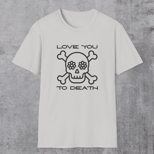 Love You to Death T-Shirt