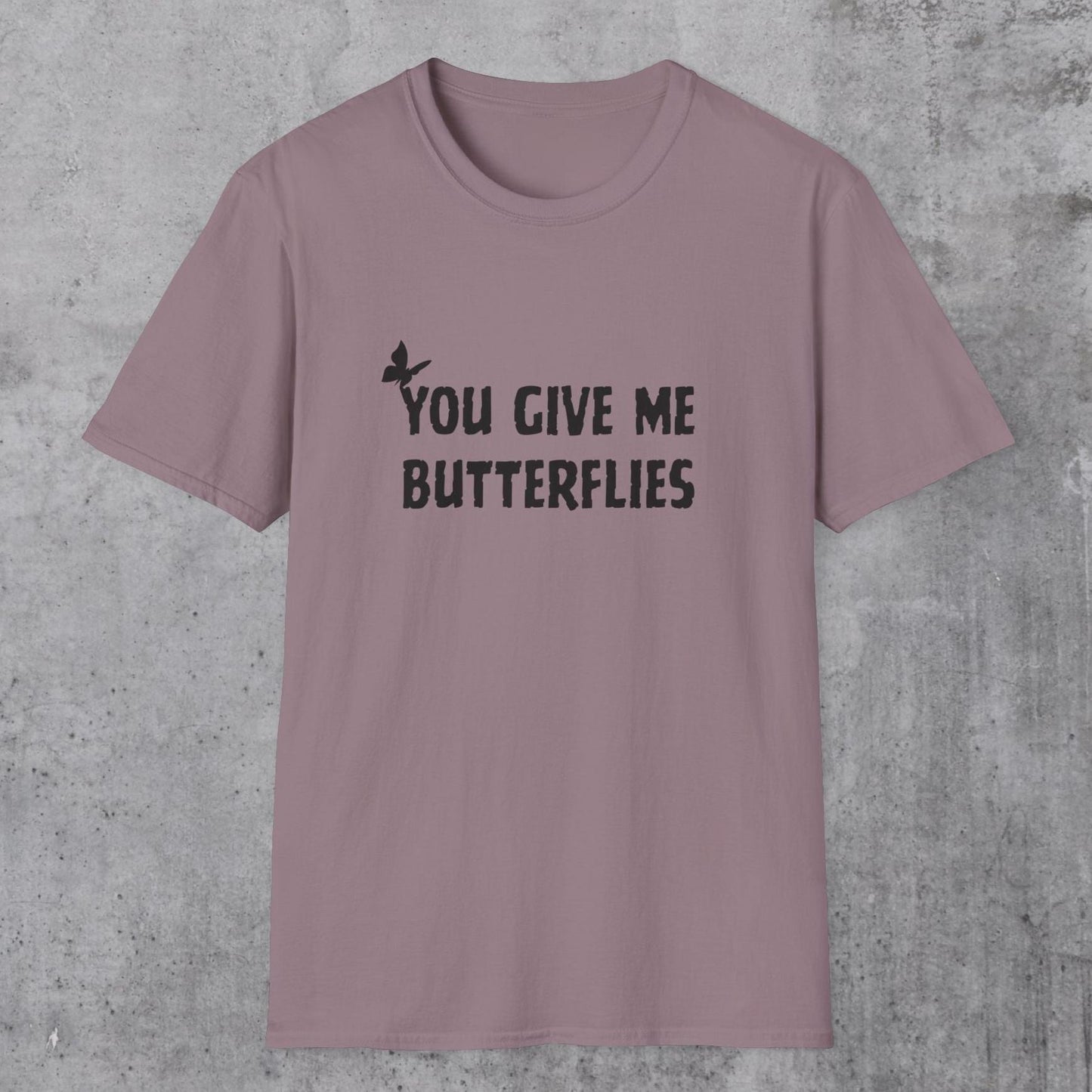 You Give Me Butterflies T-Shirt