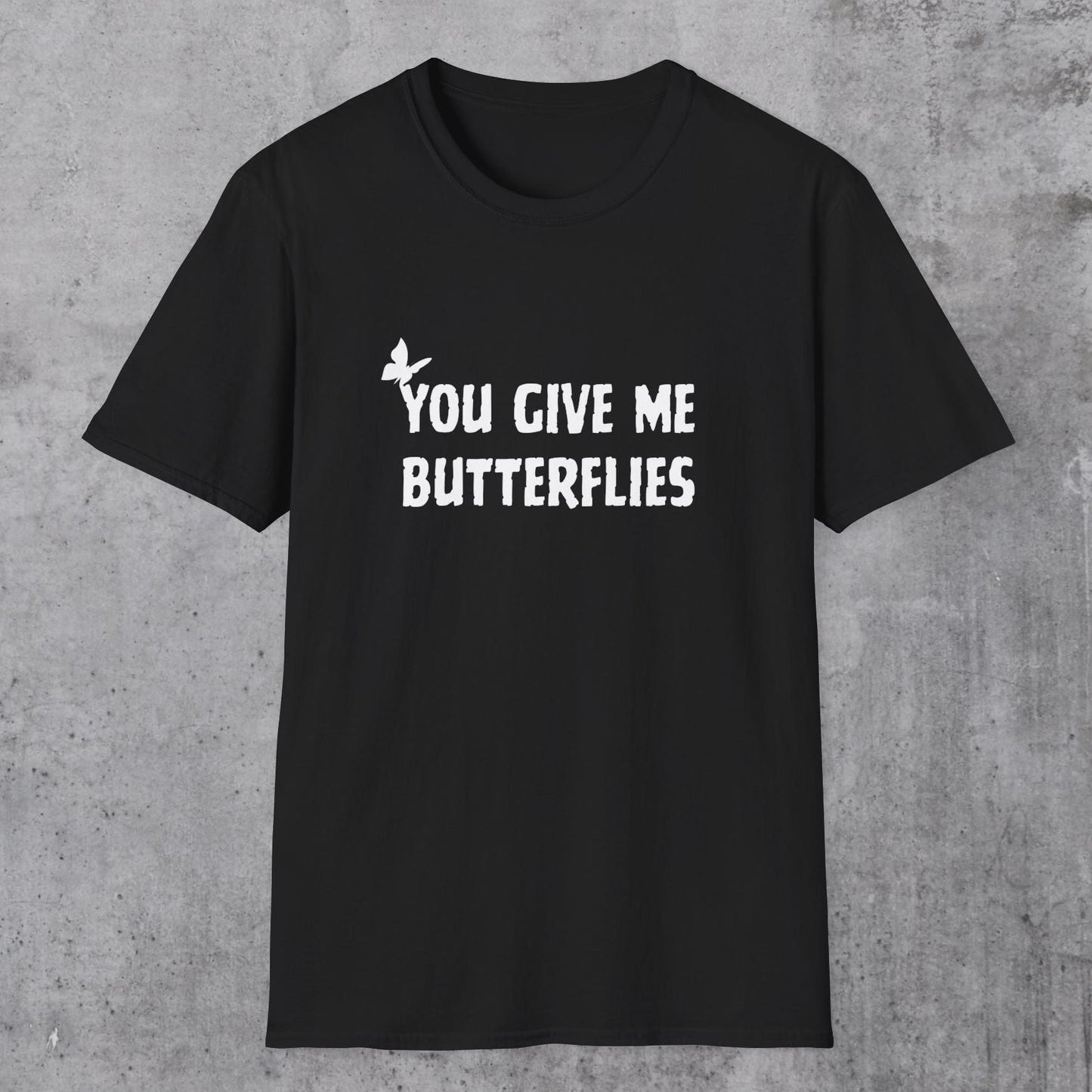 You Give Me Butterflies T-Shirt