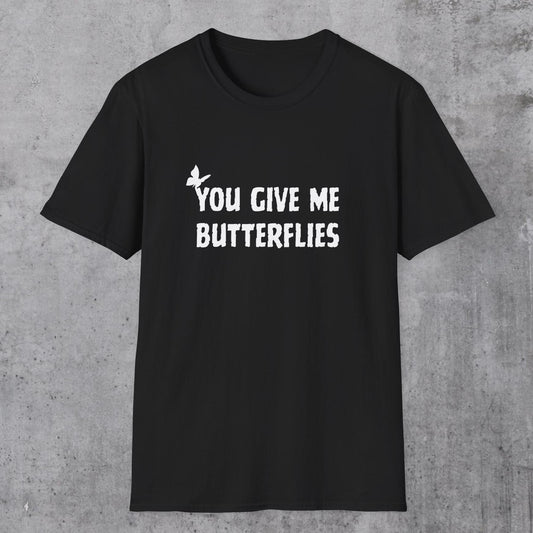 You Give Me Butterflies T-Shirt
