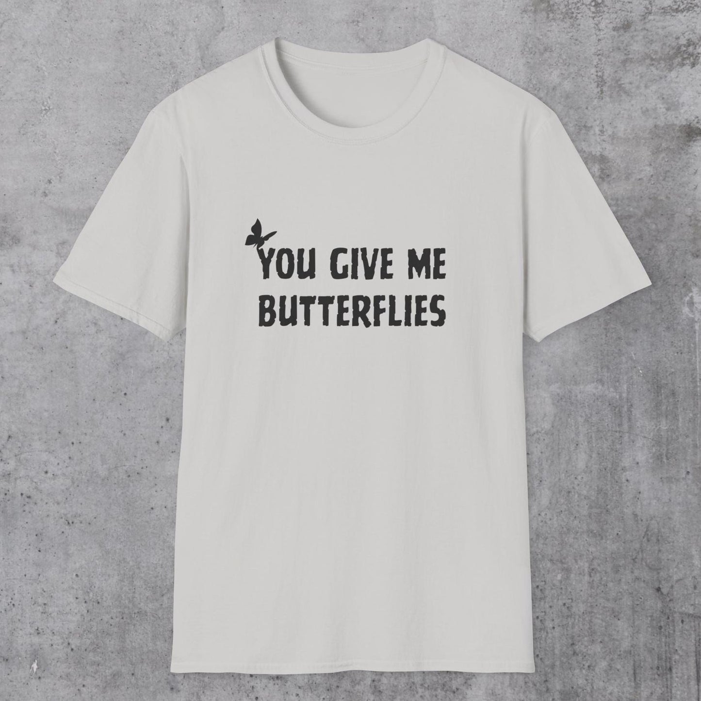 You Give Me Butterflies T-Shirt