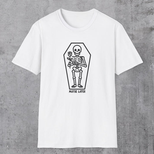 Maybe Later T-Shirt
