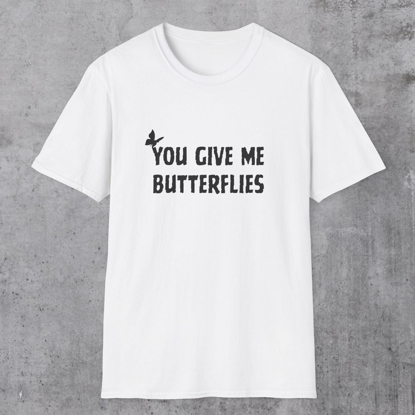 You Give Me Butterflies T-Shirt