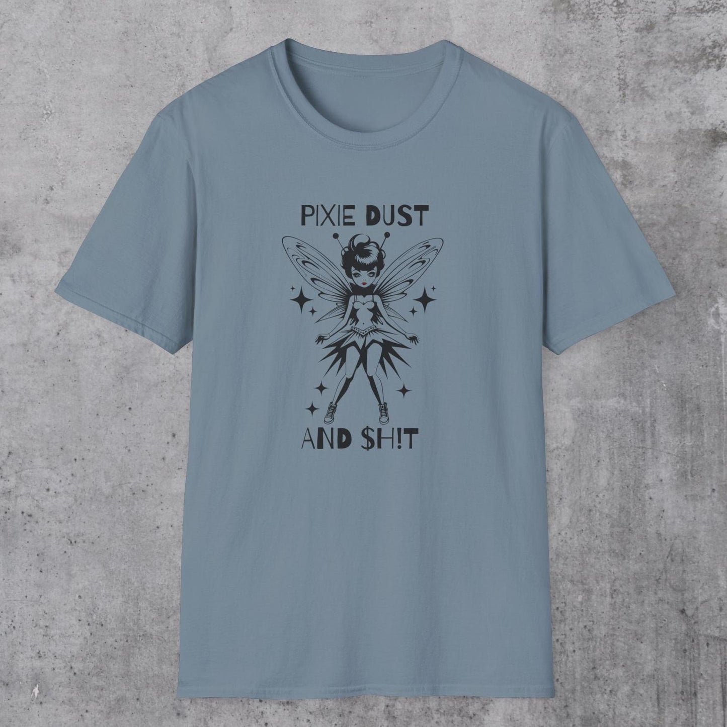 Pixie Dust And $h!T T-Shirt